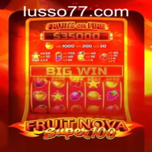 Descubra a Emoção do FruitNovaSuper100 no LUSSO777.com
