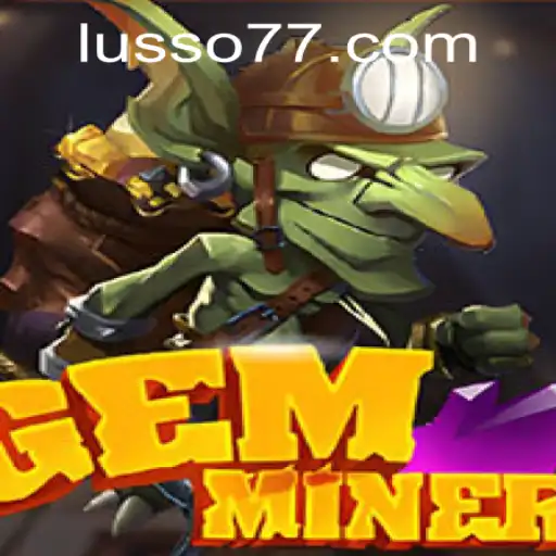 Descubra o Mundo do GemMiner em LUSSO777.com